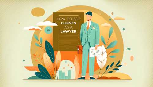 How to Get Clients as a Lawyer [10+ Strategies for Growth]